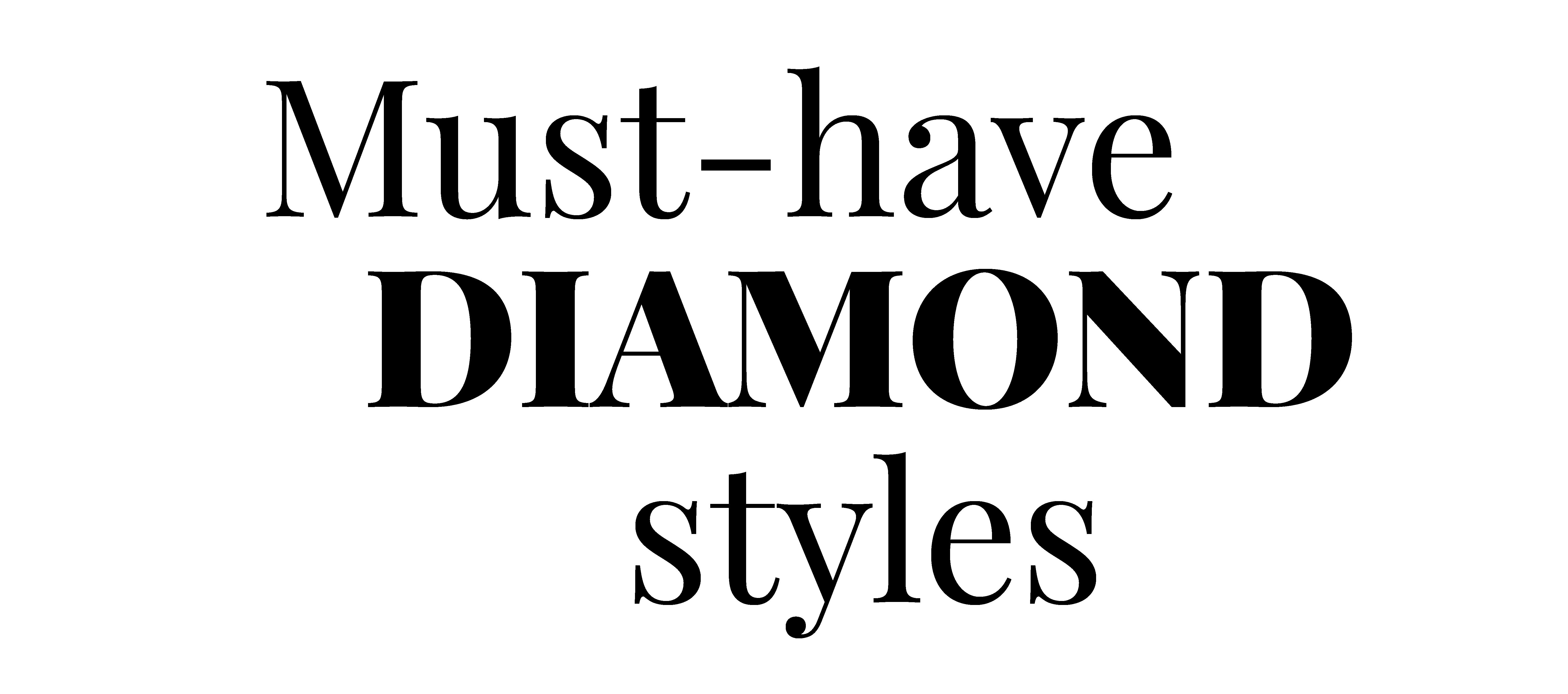 Must-have diamond styles